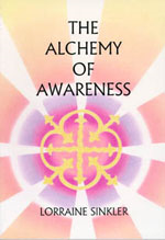 The Alchemy of Awareness by Lorrraine Sinkler